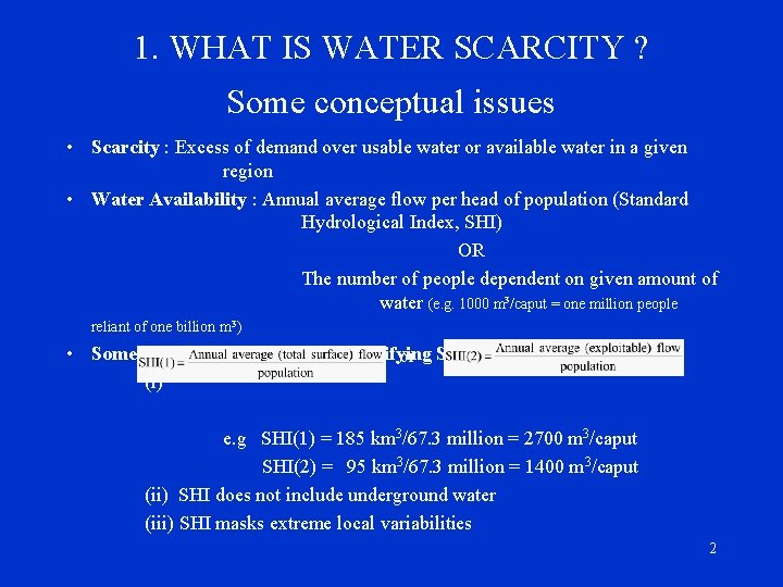 1. WHAT IS WATER SCARCITY ? Some conceptual issues • Scarcity : Excess of