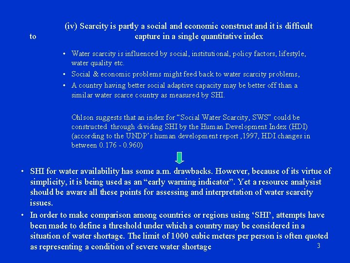 to (iv) Scarcity is partly a social and economic construct and it is difficult