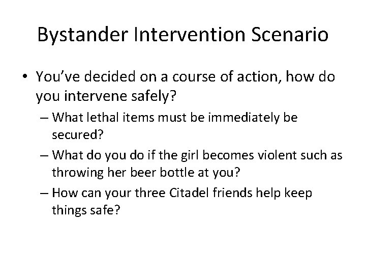 Bystander Intervention Scenario • You’ve decided on a course of action, how do you