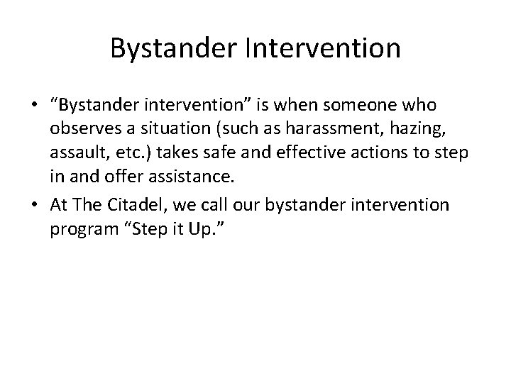 Bystander Intervention • “Bystander intervention” is when someone who observes a situation (such as