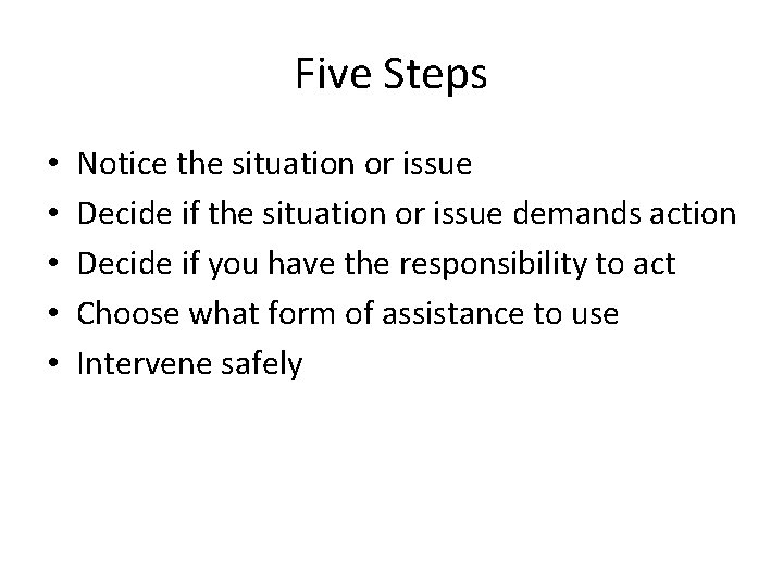 Five Steps • • • Notice the situation or issue Decide if the situation