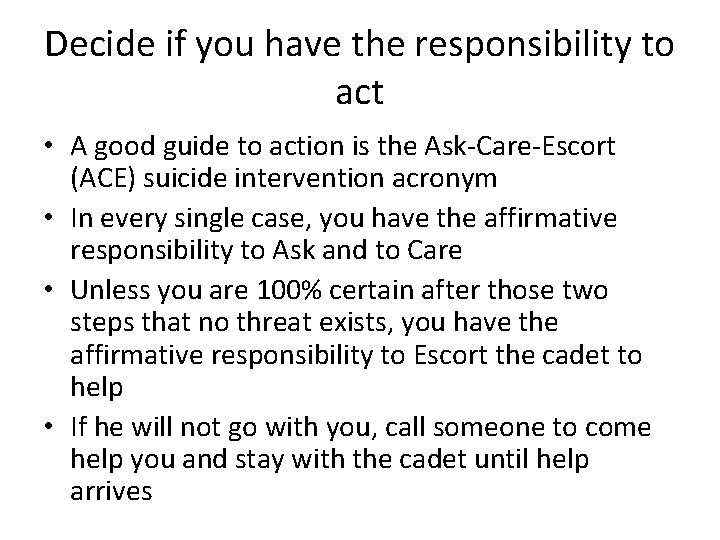 Decide if you have the responsibility to act • A good guide to action