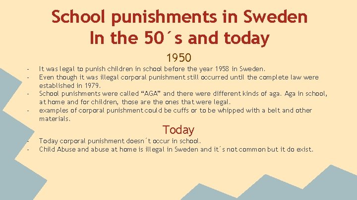 School punishments in Sweden In the 50´s and today 1950 - It was legal