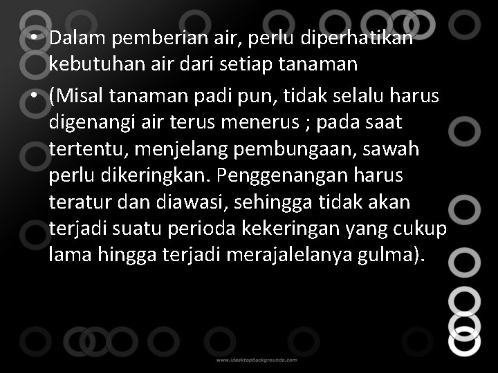  • Dalam pemberian air, perlu diperhatikan kebutuhan air dari setiap tanaman • (Misal