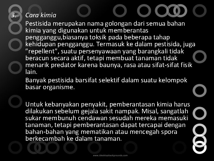 3. Cara kimia Pestisida merupakan nama golongan dari semua bahan kimia yang digunakan untuk