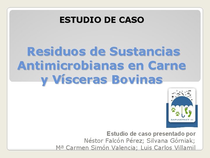ESTUDIO DE CASO Residuos de Sustancias Antimicrobianas en Carne y Vísceras Bovinas Estudio de