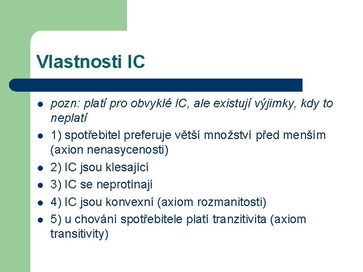 Vlastnosti IC l l l pozn: platí pro obvyklé IC, ale existují výjimky, kdy