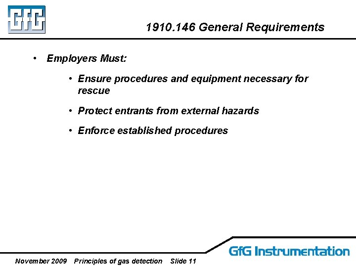 1910. 146 General Requirements • Employers Must: • Ensure procedures and equipment necessary for