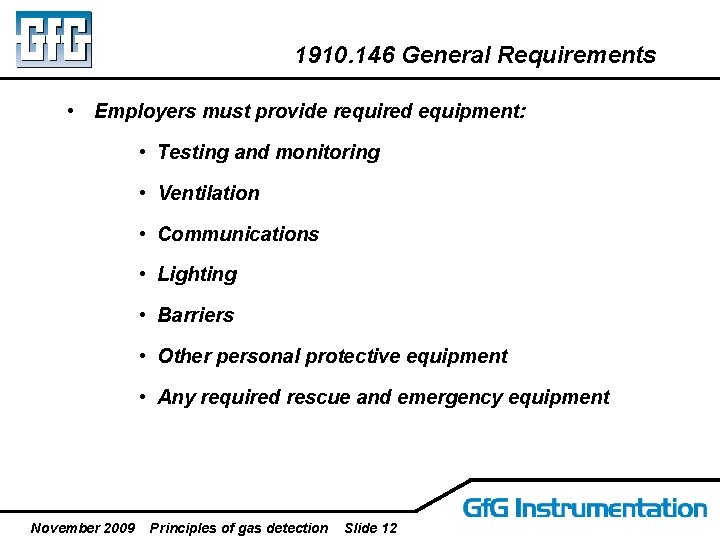 1910. 146 General Requirements • Employers must provide required equipment: • Testing and monitoring