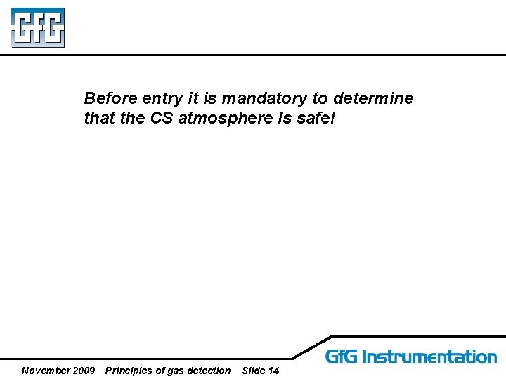 Before entry it is mandatory to determine that the CS atmosphere is safe! November