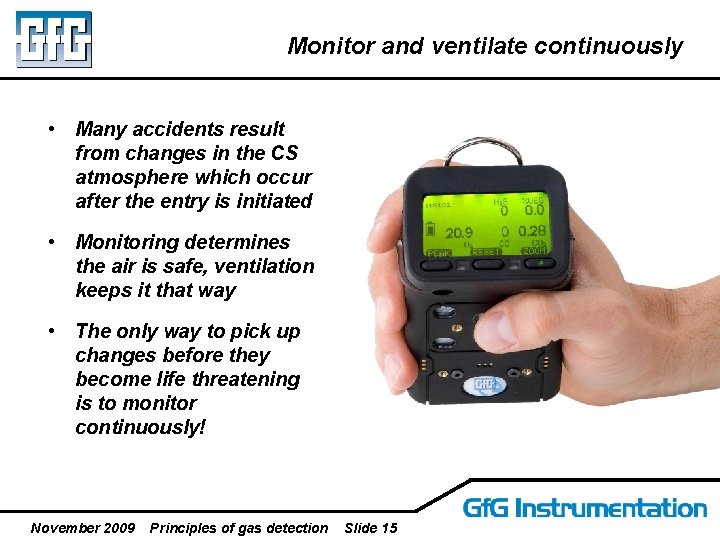 Monitor and ventilate continuously • Many accidents result from changes in the CS atmosphere