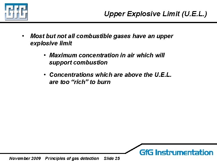 Upper Explosive Limit (U. E. L. ) • Most but not all combustible gases