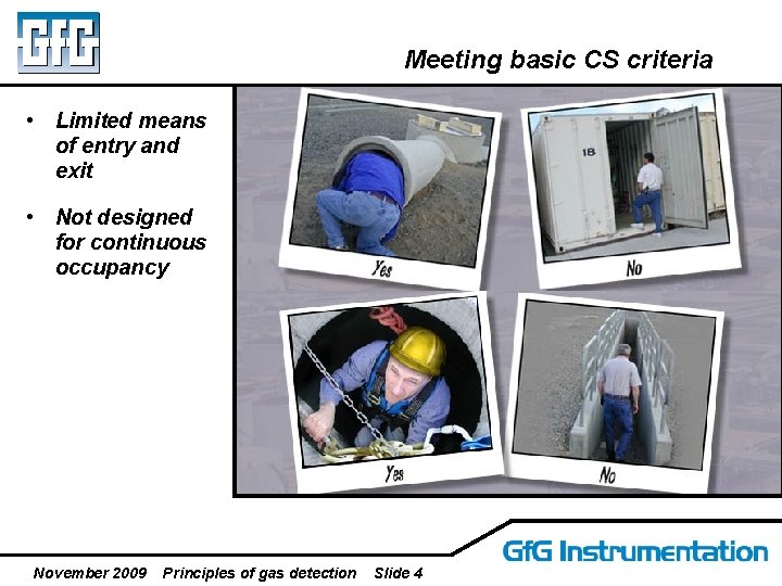 Meeting basic CS criteria • Limited means of entry and exit • Not designed