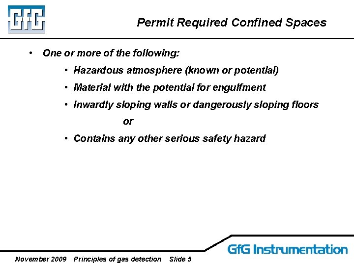 Permit Required Confined Spaces • One or more of the following: • Hazardous atmosphere