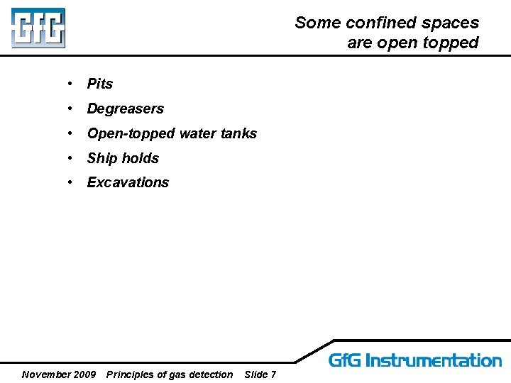 Some confined spaces are open topped • Pits • Degreasers • Open-topped water tanks
