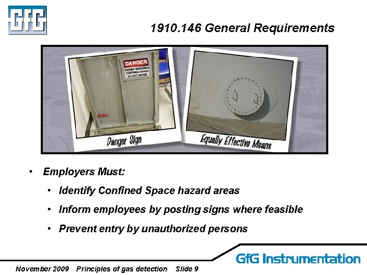 1910. 146 General Requirements • Employers Must: • Identify Confined Space hazard areas •