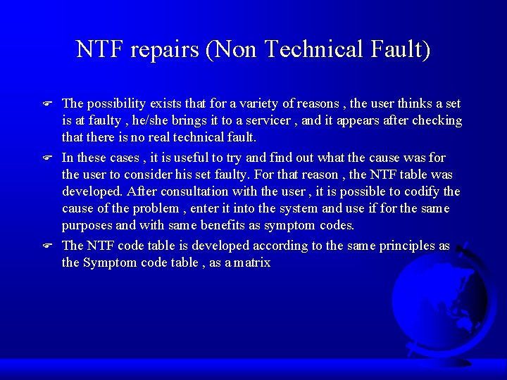 NTF repairs (Non Technical Fault) F F F The possibility exists that for a