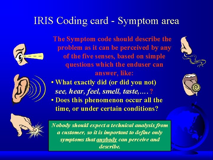 IRIS Coding card - Symptom area The Symptom code should describe the problem as
