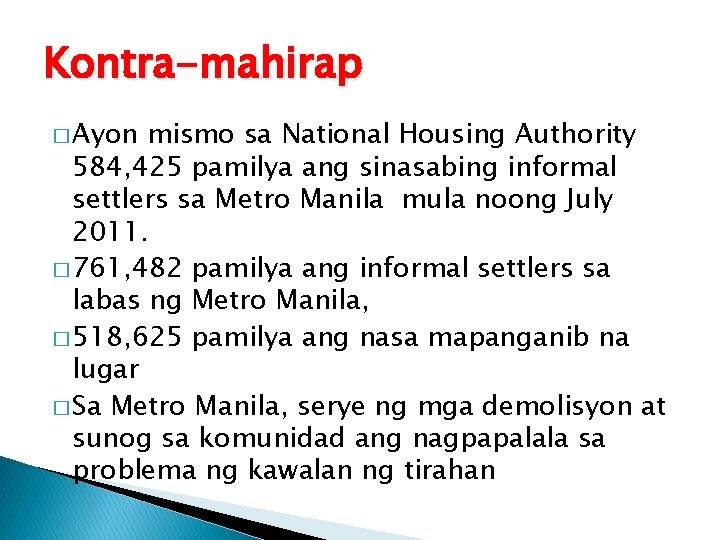 Kontra-mahirap � Ayon mismo sa National Housing Authority 584, 425 pamilya ang sinasabing informal