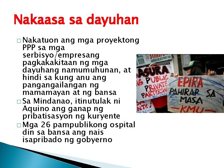 Nakaasa sa dayuhan � Nakatuon ang mga proyektong PPP sa mga serbisyo/empresang pagkakakitaan ng