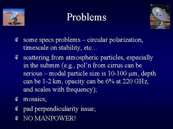 Problems some specs problems – circular polarization, timescale on stability, etc… scattering from atmospheric