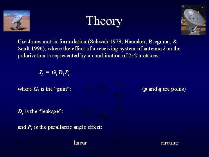 Theory Use Jones matrix formulation (Schwab 1979; Hamaker, Bregman, & Sault 1996), where the