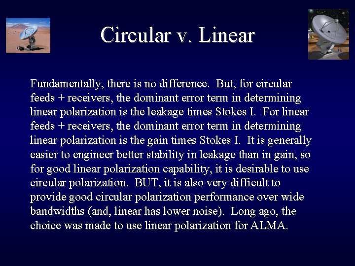 Circular v. Linear Fundamentally, there is no difference. But, for circular feeds + receivers,