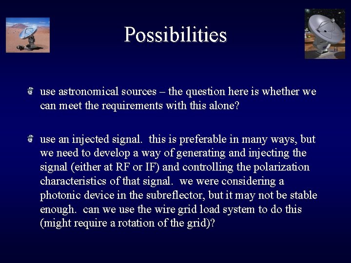 Possibilities use astronomical sources – the question here is whether we can meet the
