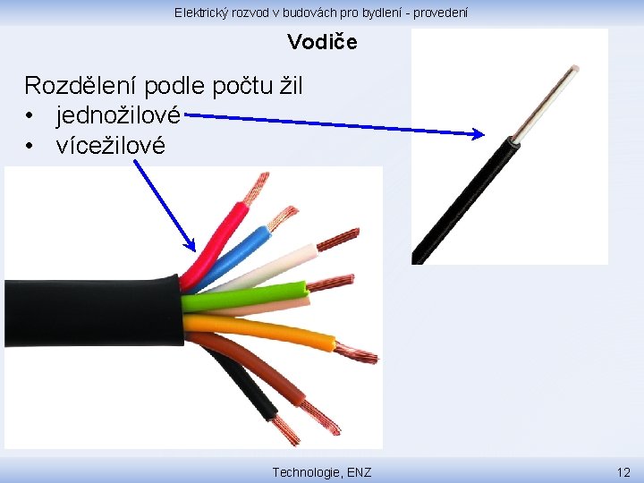 Elektrický rozvod v budovách pro bydlení - provedení Vodiče Rozdělení podle počtu žil •