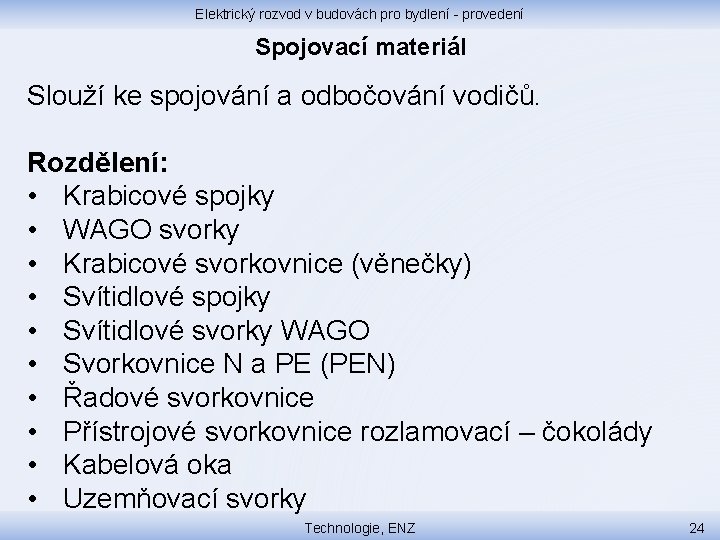 Elektrický rozvod v budovách pro bydlení - provedení Spojovací materiál Slouží ke spojování a