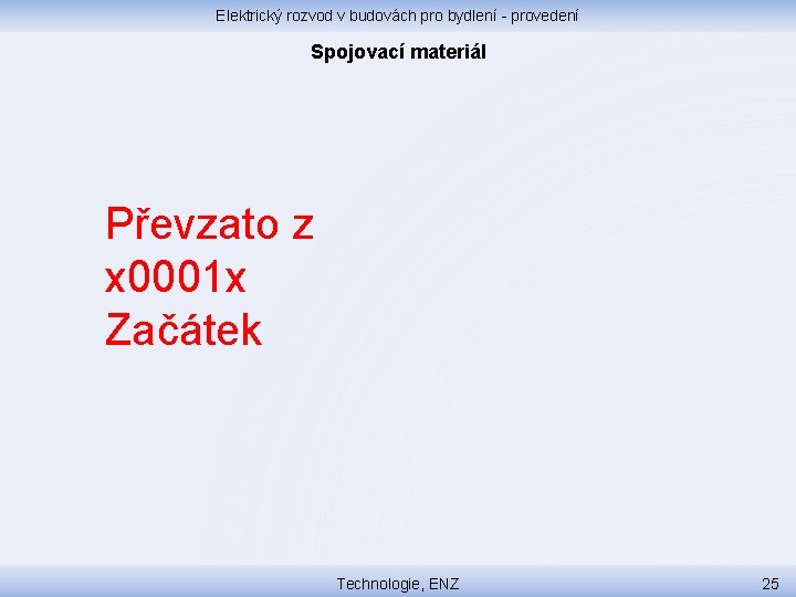 Elektrický rozvod v budovách pro bydlení - provedení Spojovací materiál Převzato z x 0001