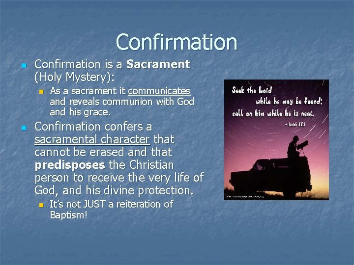 Confirmation n Confirmation is a Sacrament (Holy Mystery): n n As a sacrament it