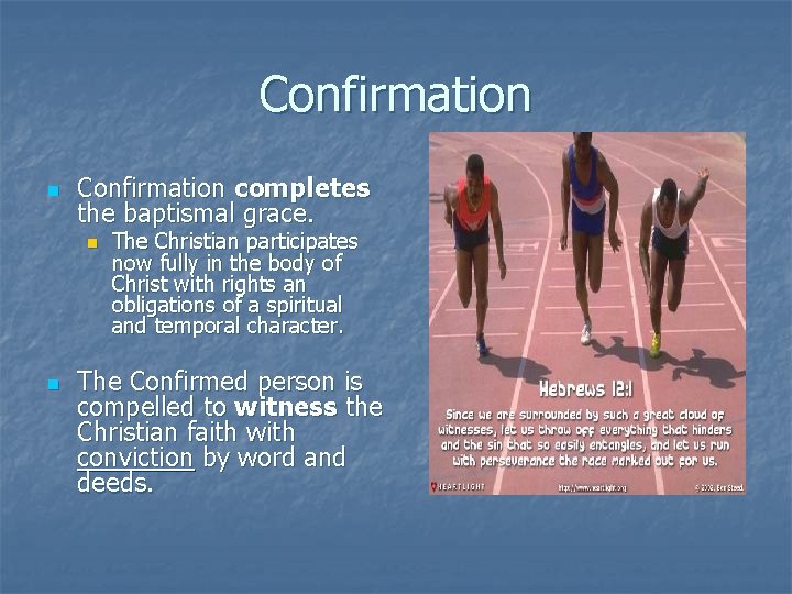 Confirmation n Confirmation completes the baptismal grace. n n The Christian participates now fully