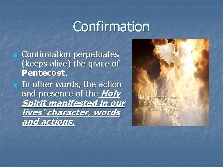 Confirmation n n Confirmation perpetuates (keeps alive) the grace of Pentecost. In other words,