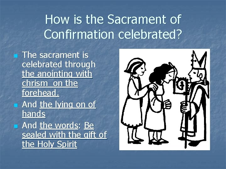 How is the Sacrament of Confirmation celebrated? n n n The sacrament is celebrated