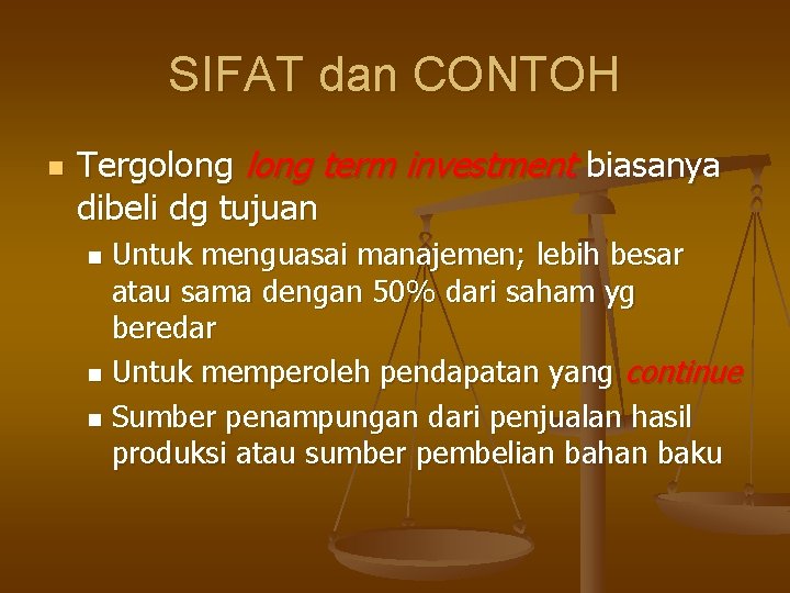 SIFAT dan CONTOH n Tergolong term investment biasanya dibeli dg tujuan Untuk menguasai manajemen;