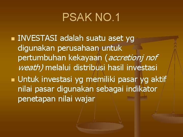 PSAK NO. 1 n n INVESTASI adalah suatu aset yg digunakan perusahaan untuk pertumbuhan