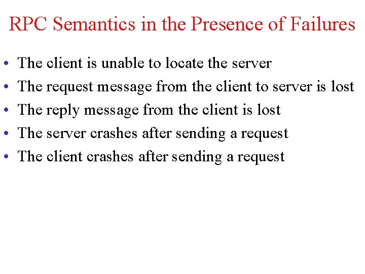 RPC Semantics in the Presence of Failures • • • The client is unable