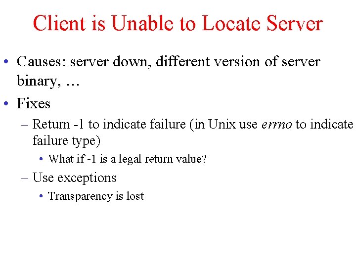 Client is Unable to Locate Server • Causes: server down, different version of server