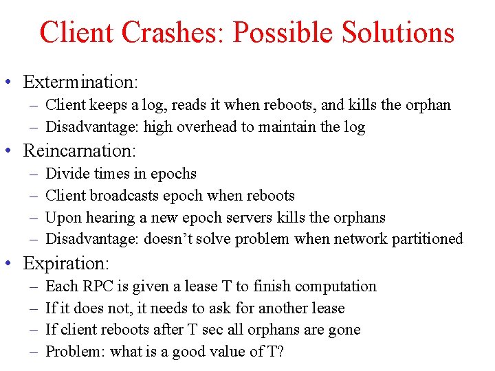 Client Crashes: Possible Solutions • Extermination: – Client keeps a log, reads it when