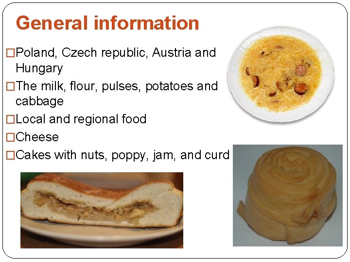 General information �Poland, Czech republic, Austria and Hungary �The milk, flour, pulses, potatoes and