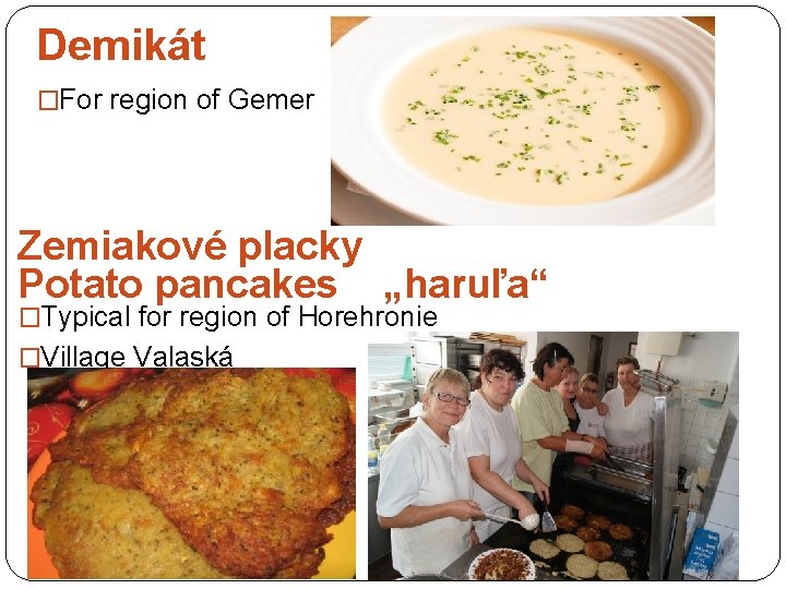 Demikát �For region of Gemer Zemiakové placky Potato pancakes „haruľa“ �Typical for region of