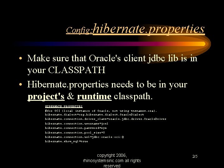 Config: hibernate. properties • Make sure that Oracle's client jdbc lib is in your