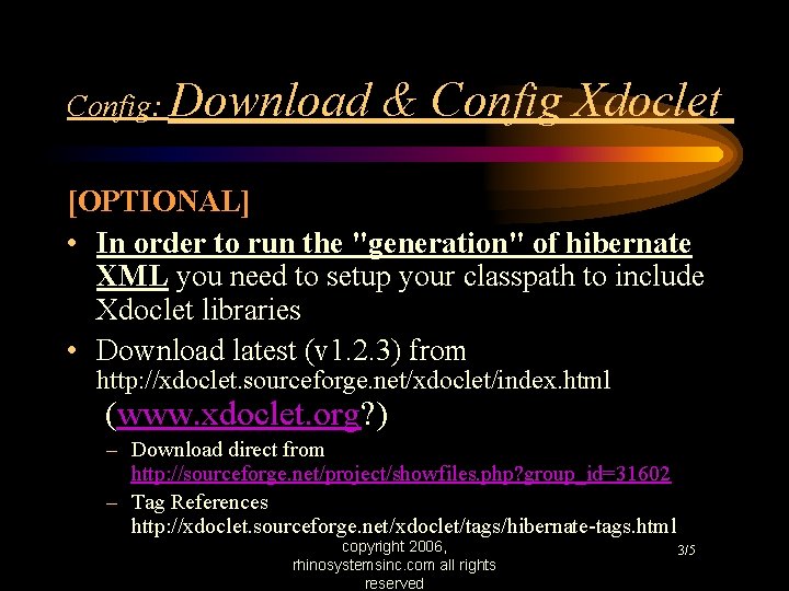 Config: Download & Config Xdoclet [OPTIONAL] • In order to run the "generation" of