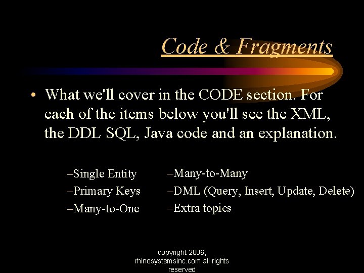 Code & Fragments • What we'll cover in the CODE section. For each of