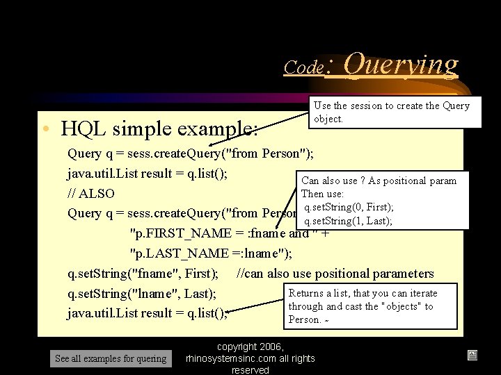 Code: • HQL simple example: Querying Use the session to create the Query object.