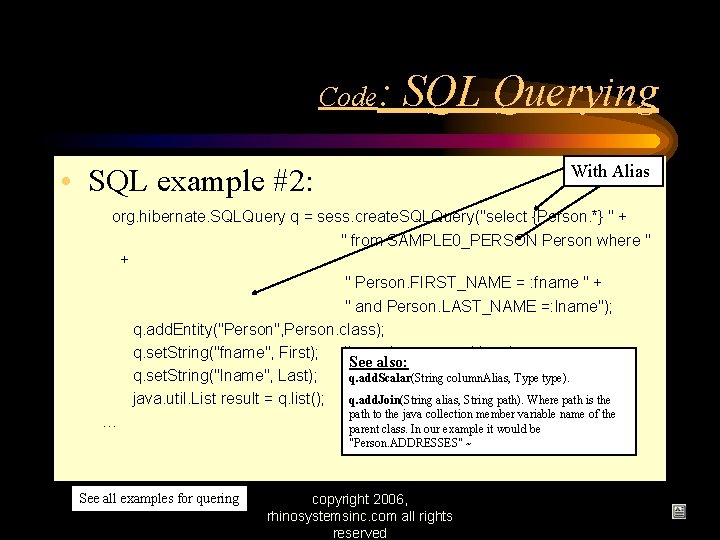 Code: SQL Querying With Alias • SQL example #2: org. hibernate. SQLQuery q =