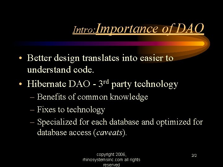 Intro: Importance of DAO • Better design translates into easier to understand code. •