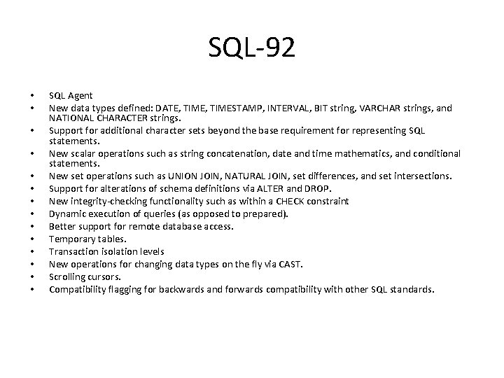 SQL-92 • • • • SQL Agent New data types defined: DATE, TIMESTAMP, INTERVAL,