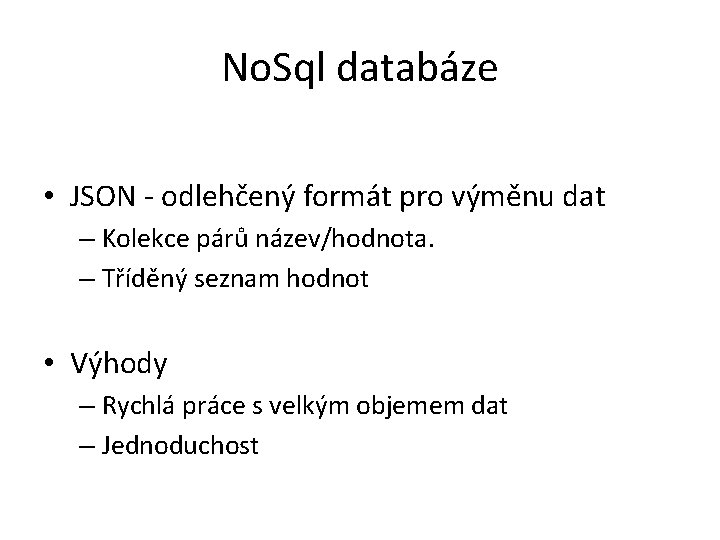 No. Sql databáze • JSON - odlehčený formát pro výměnu dat – Kolekce párů